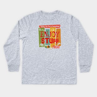 Enjoy Stuff Podcast Kids Long Sleeve T-Shirt